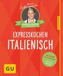 Cover: Expresskochen italienisch - Gräfe und Unzer