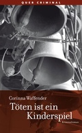 Cover: T&ouml;ten ist ein Kinderspiel - Querverlag