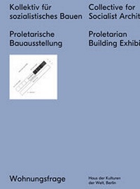 Abbildung von: Kollektiv für sozialistisches Bauen Proletarische Bauausstellung - Spector Books
