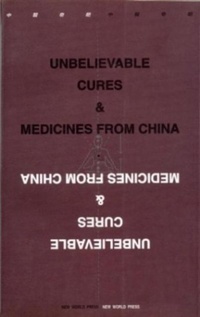 Abbildung von: Unbelievable Cures and Medicines from China - Not Stated