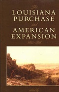 Cover: The Louisiana Purchase and American Expansion, 1803-1898 - Rowman & Littlefield Publishers