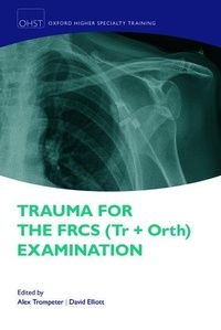 Enlarge image Cover: Trauma for the FRCS (Tr + Orth) Examination - Oxford University Press