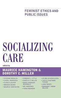 Enlarge image Cover: Socializing Care - Rowman & Littlefield Publishers