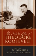Cover: The Selected Letters of Theodore Roosevelt - Rowman & Littlefield Publishers