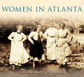 Cover: Women in Atlanta - Arcadia Publishing (SC)
