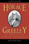 Cover: Horace Greeley and the Politics of Reform in Nineteenth-Century America - Rowman & Littlefield Publishers
