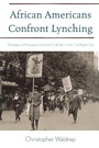 Cover: African Americans Confront Lynching - Rowman & Littlefield Publishers