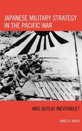 Cover: Japanese Military Strategy in the Pacific War - Rowman & Littlefield Publishers