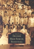 Cover: Hoosier High School Basketball - Arcadia Publishing (SC)
