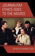 Cover: Journalism Ethics Goes to the Movies - Rowman & Littlefield Publishers