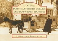 Cover: Early Dartmouth College and Downtown Hanover - Postcards of America