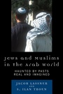 Cover: Jews and Muslims in the Arab World - Rowman & Littlefield Publishers