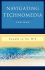 Cover: Navigating Technomedia - Rowman & Littlefield Publishers