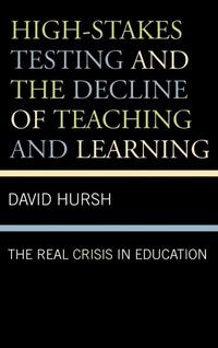 Enlarge image Cover: High-Stakes Testing and the Decline of Teaching and Learning - Rowman & Littlefield Publishers