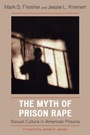 Cover: The Myth of Prison Rape - Rowman & Littlefield Publishers