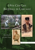 Cover: 19th Century Baseball in Chicago - Arcadia Publishing (SC)