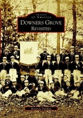 Cover: Downers Grove Revisited - Arcadia Publishing (SC)
