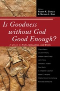 Cover: Is Goodness without God Good Enough? - Rowman & Littlefield Publishers