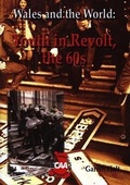 Cover: Wales and the World Series: Youth in Revolt, The 60S - CAA Cymru