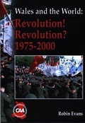 Cover: Wales and the World Series: Revolution! Revolution? 1975-2000 - CAA Cymru