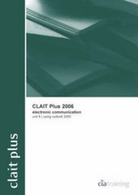 Abbildung von: CLAIT Plus 2006 Unit 8 Electronic Communication Using Outlook 2000 - CiA Training Ltd