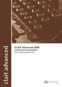 Abbildung von: CLAiT Advanced 2006 Unit 5 Professional E-Presentation Using PowerPoint 2000 - CiA Training Ltd