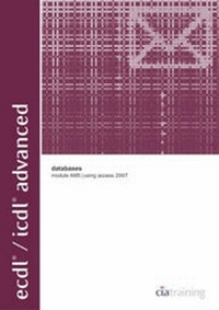 Abbildung von: ECDL/ICDL Advanced Module AM5 Databases Using Access 2007 - CiA Training Ltd