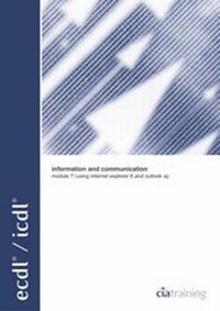 Abbildung von: ECDL Syllabus 4.5 Module 7 Information and Communication Using Internet Explorer 6 and Outlook XP - CiA Training Ltd
