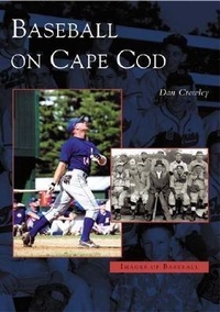 Enlarge image Cover: Baseball on Cape Cod - Arcadia Publishing (SC)