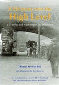 Cover: A Ha'penny Over the High Level - Tyne Bridge Publishing