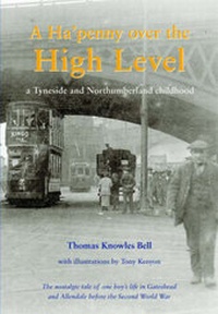 Enlarge image Cover: A Ha'penny Over the High Level - Tyne Bridge Publishing