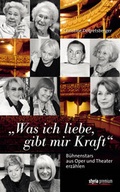 Cover: "Was ich liebe, gibt mir Kraft" - Styria Premium in Verlagsgruppe Styria GmbH & Co. KG