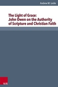 Cover: The Light of Grace: John Owen on the Authority of Scripture and Christian Faith - Vandenhoeck & Ruprecht