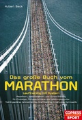 Cover: Das gro&szlig;e Buch vom Marathon - Lauftraining mit System - Marathon-, Halbmarathon und 10-km-Training - F&uuml;r Einsteiger, Fortgeschrittene und Leistungssportler - Trainingspl&auml;ne, Jahrestraining, Krafttraining, Ern&auml;hrung, Gymnastik - Copress
