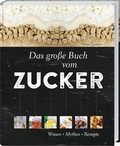 Cover: Das gro&szlig;e Buch vom Zucker - Landwirtschaftsverlag