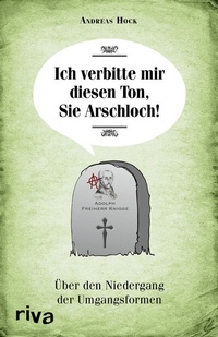 Abbildung von: Ich verbitte mir diesen Ton, Sie Arschloch! - Riva