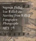 Cover: Sigmar Polke.  Von Willich aus / Starting from Willich. Fotografien / Photographs 1973 - 78 - K&ouml;nig, Walther