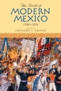 Cover: The Birth of Modern Mexico, 1780-1824 - Rowman & Littlefield Publishers