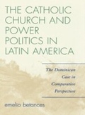 Cover: The Catholic Church and Power Politics in Latin America - Rowman & Littlefield Publishers