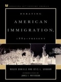 Cover: Debating American Immigration, 1882-Present - Rowman & Littlefield Publishers