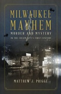 Cover: Milwaukee Mayhem - Wisconsin Historical Society Press