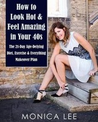Abbildung von: How to Look Hot & Feel Amazing in Your 40s - 1006 Books