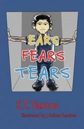 Cover: Ears, Fears, Tears - Green Frog Publishing