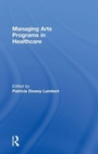 Cover: Managing Arts Programs in Healthcare - Routledge