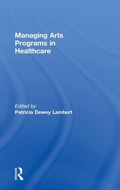 Cover: Managing Arts Programs in Healthcare - Routledge