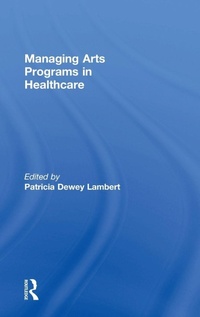 Enlarge image Cover: Managing Arts Programs in Healthcare - Routledge