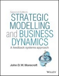 Enlarge image Cover: Strategic Modelling and Business Dynamics 2e + Website - A feedback systems approach - Wiley