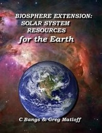 Enlarge image Cover: Biosphere Extension: Solar System Resources for the Earth - Lulu Press Inc