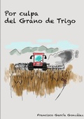 Cover: Por Culpa Del Grano De Trigo - Lulu.com