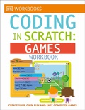 Cover: DK Workbooks: Coding in Scratch: Games Workbook - DK Children